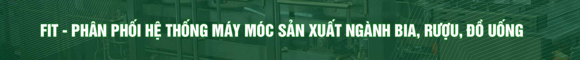THIẾT BỊ SẢN XUẤT BIA & NƯỚC GIẢI KHÁT